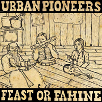 Urban Pioneers - Feast Or Famine