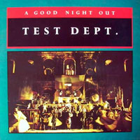 Test Dept. - A Good Night Out