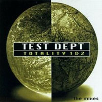 Test Dept. - Totality 1 & 2 (The Mixes)