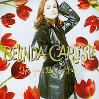 Belinda Carlisle - Live Your Life Be Free