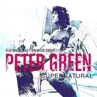 Peter Green Splinter Group - Supernatural (CD 1)