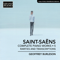 Burleson, Geoffrey - Saint-Saens: Complete Piano Works, Vol. 5 (Rarities & Transcriptions)