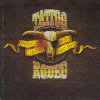 Tattoo Rodeo - Rode Hard - Put Away Wet