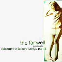 Fairwell - Schizophrenic Love Songs, Pt. 1