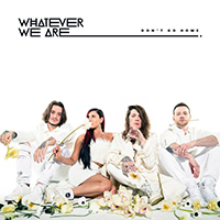 Whatever We Are - Don't Go Home