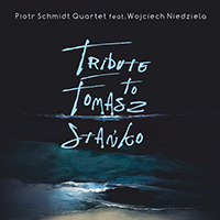 Piotr Schmidt Quartet - Tribute to Tomasz Stanko