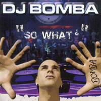 DJ Bomba - So What