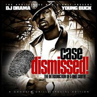 Young Buck - Case Dismissed! The Introduction To G-Unit South