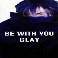 Glay - Be With You (Single)