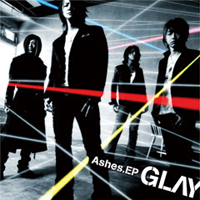 Glay - Ashes (EP)