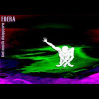 Edera - And Mouth Disappears