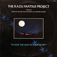 Kazu Matsui Project - Is That The Way To Your Heart
