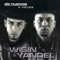 Wisin and Yandel - De Nuevos A Viejos