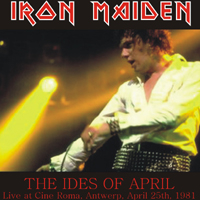 Iron Maiden - 1981.04.25 - The Ides Of April (Cine Roma, Antwerp, Rainbow Theatre)