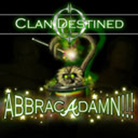 Clan Destined (USA) - Abbracadamn