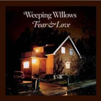 Weeping Willows (SWE) - Fear & Love