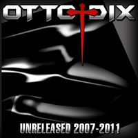 Otto Dix - Unreleased 2007-2011 (CD 1)