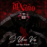 Ill Nino - Si Una Vez (El Rockero) (with Franco 