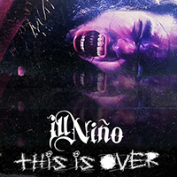 Ill Nino - This Is Over (Single)