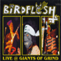 Birdflesh - Live @ Giants Of Grind (August 27/28 2004 at the Giant of Grind Fest at JKW)