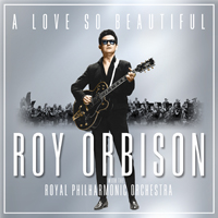 Roy Orbison - A Love So Beautiful (feat. Royal Philarmonic Orchestra)
