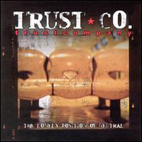 Trust Company - Lonely Position Of Neutral