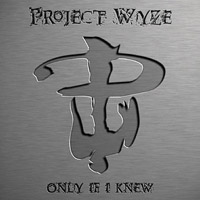 Project Wyze - Only If I Knew