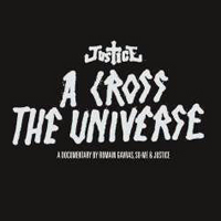 Justice (FRA) - A Cross The Universe