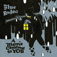 Blue Rodeo - A Merrie Christmas To You (LP)