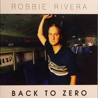 Robbie Rivera - Back To Zero (CD 1)