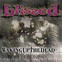 Blissed - Waking Up The Dead