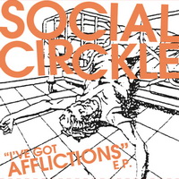 Social Circkle - I've Got Afflictions
