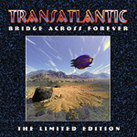 TransAtlantic - Bridge Across Forever (Limited Edition: CD 1)