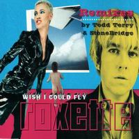 Roxette - Wish I Could Fly (Remixes By Todd Terry & StoneBrige)