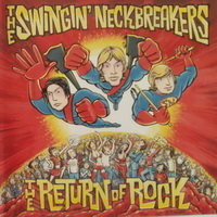 Swingin' Neckbreakers - The Return Of Rock