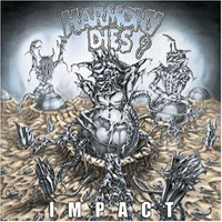 Harmony Dies - Impact