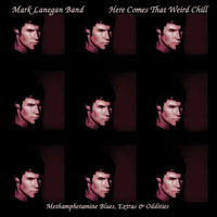 Mark Lanegan Band - Here Comes That Weird Chill (EP)