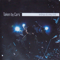 Taken By Cars - Endings Of A New Kind