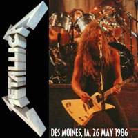 Metallica - 1986.05.26 - Des Moines, IA
