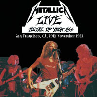 Metallica - 1982.11.29 - San Francisco, CA - Live Metal Up Your Ass (Demo)