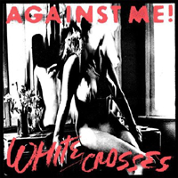 Against Me! - White Crosses (Limited Edition)