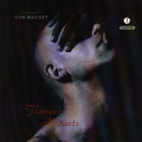 Von Magnet - Flamenco Mutants