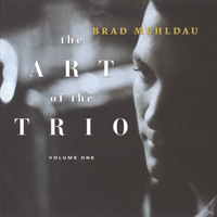 Brad Mehldau Trio - The Art of the Trio, Vol. 1