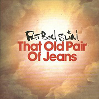Fatboy Slim - That Old Pair Of Jeans (EP)