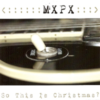 MxPx - So This Is Christmas? (Single)