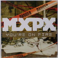 MxPx - You're On Fire (Single)