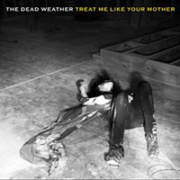 Dead Weather - Treat Me Like Your Mother (7
