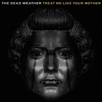 Dead Weather - Treat Me Like Your Mother (Promo Single)