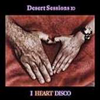 Desert Sessions - The Desert Sessions, Vol. 10: I Heart Disco