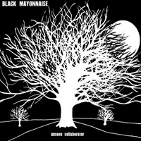 Black Mayonnaise - Unseen Collaborator